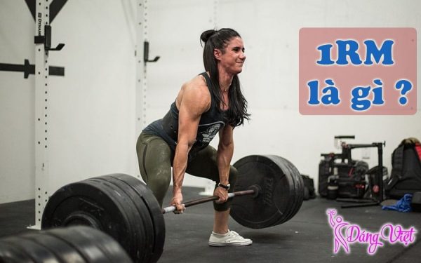 Tìm hiểu 1RM là gì ? Cách tính 1RM đơn giản nhất