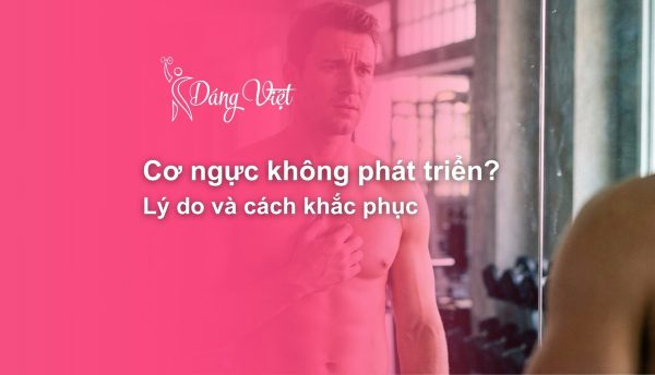 Nam giới tập gym nhưng cơ ngực không phát triển.