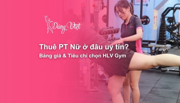 Thuê PT nữ ở đâu uy tín